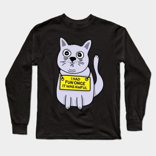 I had fun once it was awful, cat meme Long Sleeve T-Shirt